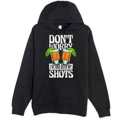 Don't Worry I Had Both My Shots Funny Tequila Drinking Premium Pullover Hoodie