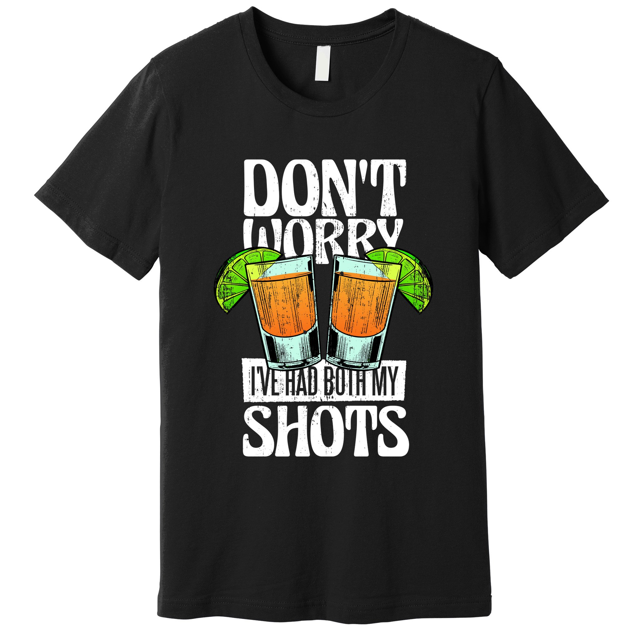 Don't Worry I Had Both My Shots Funny Tequila Drinking Premium T-Shirt