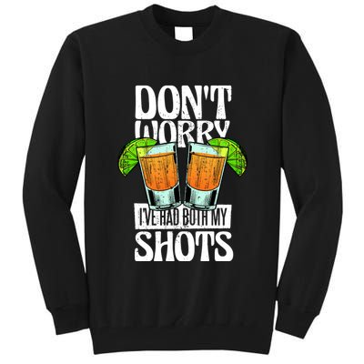 Don't Worry I Had Both My Shots Funny Tequila Drinking Tall Sweatshirt