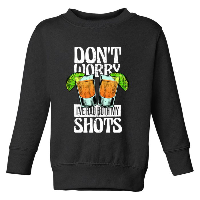 Don't Worry I Had Both My Shots Funny Tequila Drinking Toddler Sweatshirt