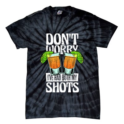 Don't Worry I Had Both My Shots Funny Tequila Drinking Tie-Dye T-Shirt
