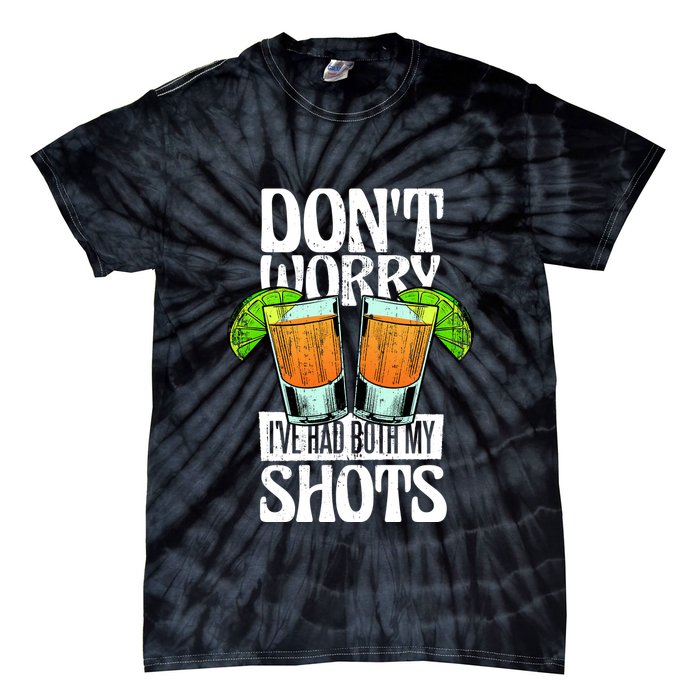 Don't Worry I Had Both My Shots Funny Tequila Drinking Tie-Dye T-Shirt