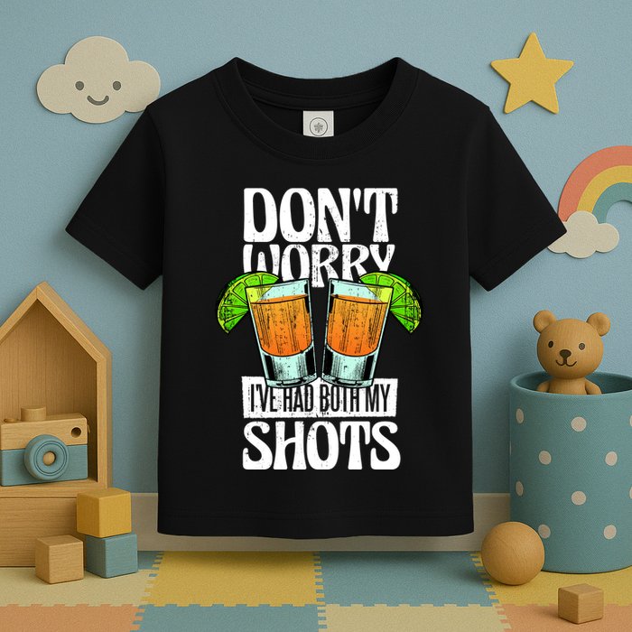 Don't Worry I Had Both My Shots Funny Tequila Drinking Toddler T-Shirt