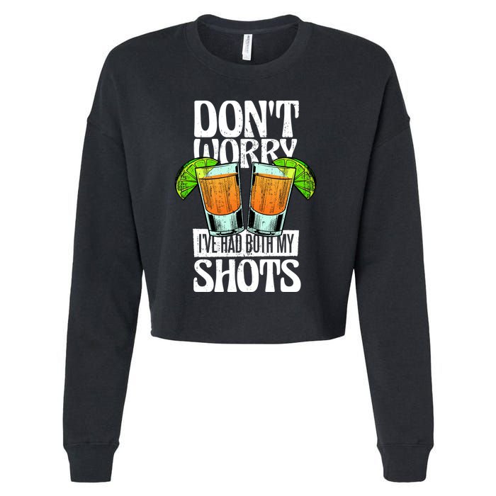 Don't Worry I Had Both My Shots Funny Tequila Drinking Cropped Pullover Crew