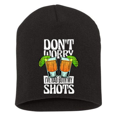 Don't Worry I Had Both My Shots Funny Tequila Drinking Short Acrylic Beanie