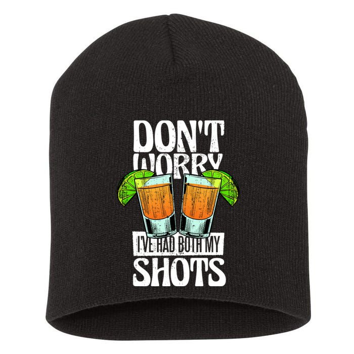 Don't Worry I Had Both My Shots Funny Tequila Drinking Short Acrylic Beanie