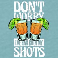 Don't Worry I Had Both My Shots Funny Tequila Drinking Sueded Cloud Jersey T-Shirt