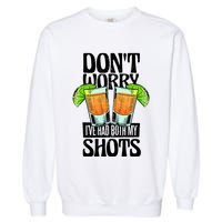 Don't Worry I Had Both My Shots Funny Tequila Drinking Garment-Dyed Sweatshirt