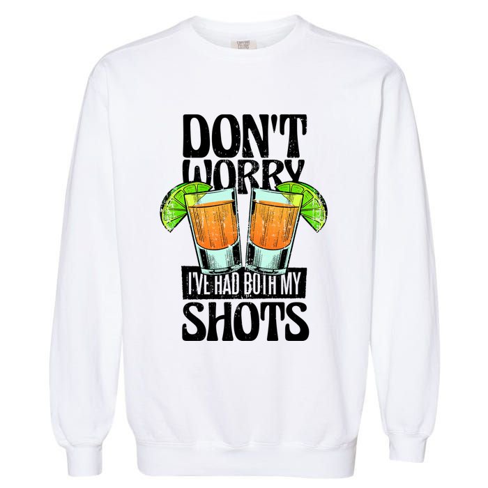 Don't Worry I Had Both My Shots Funny Tequila Drinking Garment-Dyed Sweatshirt