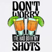 Don't Worry I Had Both My Shots Funny Tequila Drinking Garment-Dyed Sweatshirt