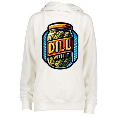 Dill With It Funny Pickle Jar Pickles Gift Womens Funnel Neck Pullover Hood