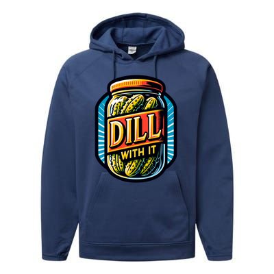 Dill With It Funny Pickle Jar Pickles Gift Performance Fleece Hoodie