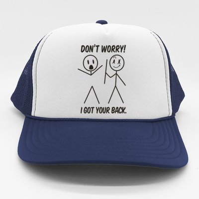 DonT Worry I Got Your Back Funny Stick Man Humor Trucker Hat