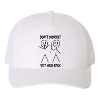 DonT Worry I Got Your Back Funny Stick Man Humor Yupoong Adult 5-Panel Trucker Hat