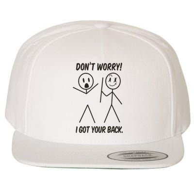 DonT Worry I Got Your Back Funny Stick Man Humor Wool Snapback Cap