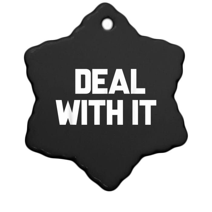 Deal With It Funny Sayings Gift For Men Women Ceramic Star Ornament