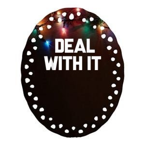 Deal With It Funny Sayings Gift For Men Women Ceramic Oval Ornament