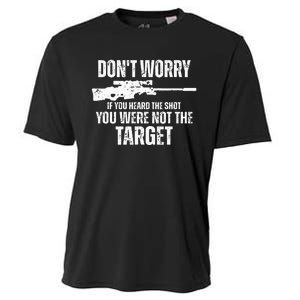 DonT Worry If You Heard The Shot You Were Not The Target Cooling Performance Crew T-Shirt