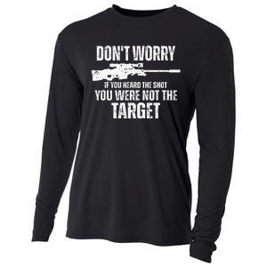 DonT Worry If You Heard The Shot You Were Not The Target Cooling Performance Long Sleeve Crew