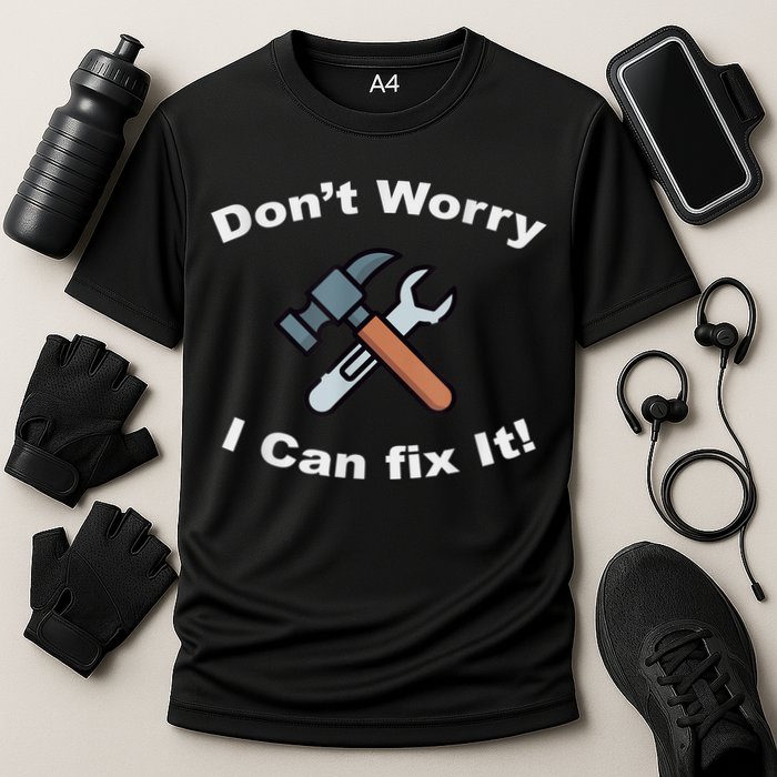 Don't Worry I Can Fix It! Funny Mechanic Ts Performance Shirt
