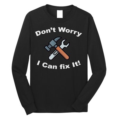 Don't Worry I Can Fix It! Funny Mechanic Ts Long Sleeve Shirt