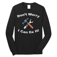 Don't Worry I Can Fix It! Funny Mechanic Ts Long Sleeve Shirt