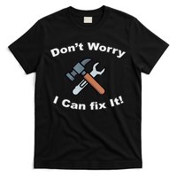 Don't Worry I Can Fix It! Funny Mechanic Ts T-Shirt