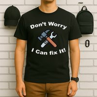 Don't Worry I Can Fix It! Funny Mechanic Ts T-Shirt