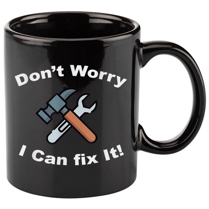 Don't Worry I Can Fix It! Funny Mechanic Ts 11oz C Handle Ceramic Mug