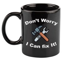 Don't Worry I Can Fix It! Funny Mechanic Ts 11oz C Handle Ceramic Mug