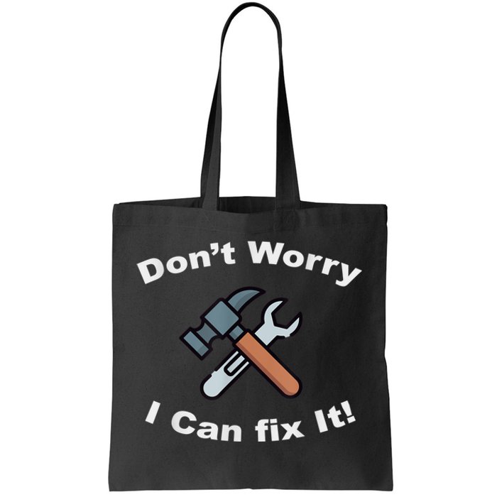 Don't Worry I Can Fix It! Funny Mechanic Ts Tote Bag