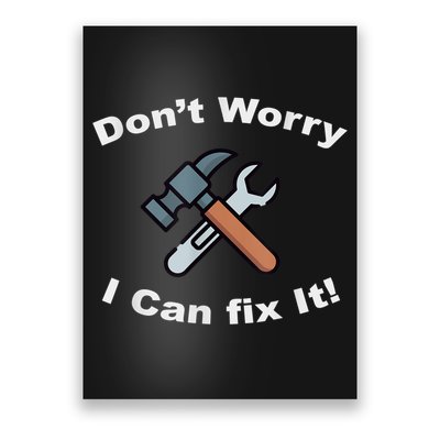 Don't Worry I Can Fix It! Funny Mechanic Ts Poster