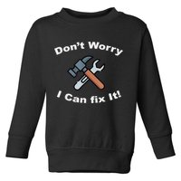 Don't Worry I Can Fix It! Funny Mechanic Ts Toddler Sweatshirt