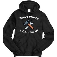Don't Worry I Can Fix It! Funny Mechanic Ts Tie Dye Hoodie