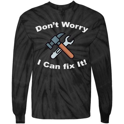 Don't Worry I Can Fix It! Funny Mechanic Ts Tie-Dye Long Sleeve Shirt