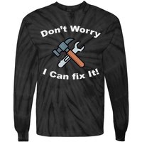Don't Worry I Can Fix It! Funny Mechanic Ts Tie-Dye Long Sleeve Shirt
