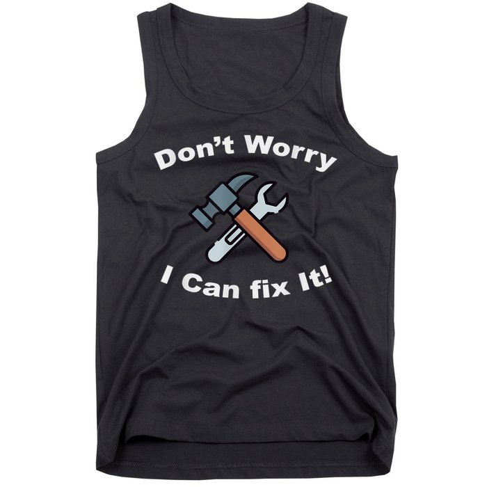 Don't Worry I Can Fix It! Funny Mechanic Ts Tank Top