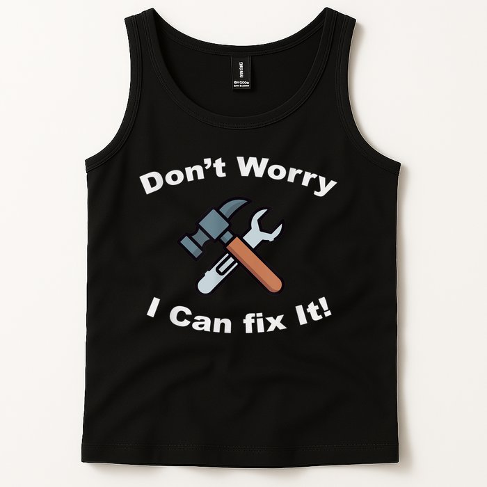 Don't Worry I Can Fix It! Funny Mechanic Ts Tank Top