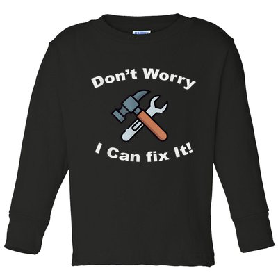 Don't Worry I Can Fix It! Funny Mechanic Ts Toddler Long Sleeve Shirt