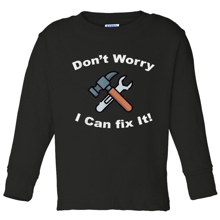 Don't Worry I Can Fix It! Funny Mechanic Ts Toddler Long Sleeve Shirt