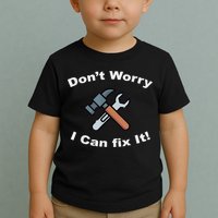 Don't Worry I Can Fix It! Funny Mechanic Ts Toddler T-Shirt