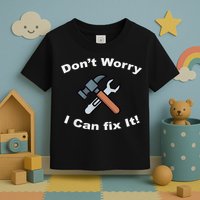 Don't Worry I Can Fix It! Funny Mechanic Ts Toddler T-Shirt