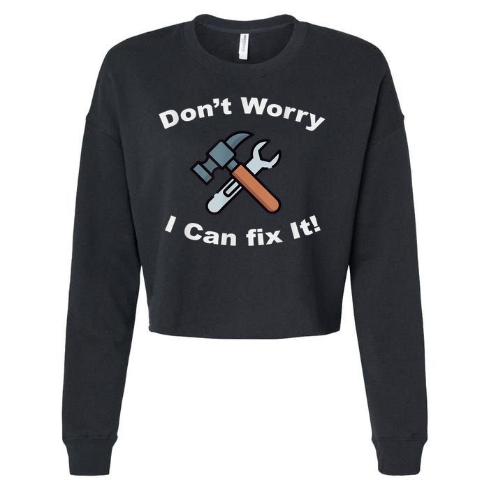 Don't Worry I Can Fix It! Funny Mechanic Ts Cropped Pullover Crew