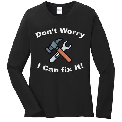 Don't Worry I Can Fix It! Funny Mechanic Ts Ladies Long Sleeve Shirt