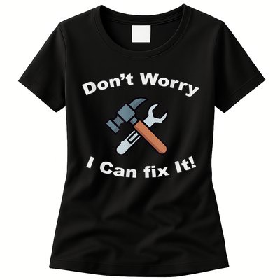 Don't Worry I Can Fix It! Funny Mechanic Ts Womens T-Shirt