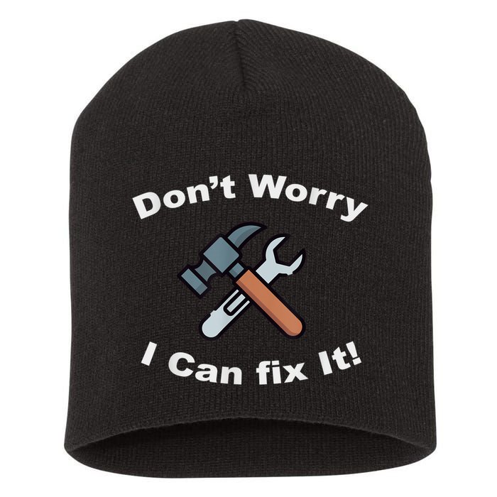 Don't Worry I Can Fix It! Funny Mechanic Ts Short Acrylic Beanie