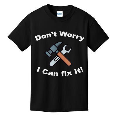 Don't Worry I Can Fix It! Funny Mechanic Ts Kids T-Shirt