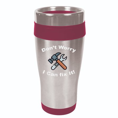 Don't Worry I Can Fix It! Funny Mechanic Ts 16oz Travel Tumbler
