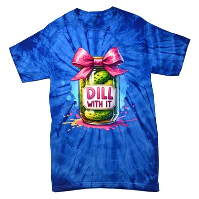 Dill With It Funny Pickle Jar With Bow Coquette Y Meaningful Gift Tie-Dye T-Shirt