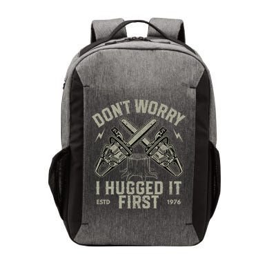 Dont Worry I Hugged It First Funny Lumberjack Logger Gift Vector Backpack